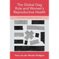 The Global Gag Rule and Women's Reproductive Health: Rhetoric Versus Reality - Hardcover