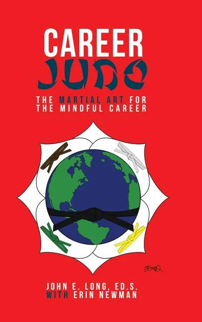 Career Judo: The Martial Art for the Mindful Career - Hardcover