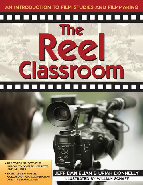 The Reel Classroom: An Introduction to Film Studies and Filmmaking (Grades 6-9) - Paperback