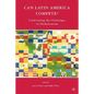 Can Latin America Compete?: Confronting the Challenges of Globalization - Paperback