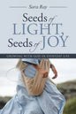 Seeds of Light, Seeds of Joy: Growing with God in Everyday Life - Paperback