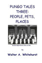 Pungo Tales Three: People, Pets, Places - Paperback