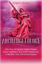 Archangelology: Uriel, How To Tap Into Divine Wisdom, Boost Inspiration, Skyrocket Productivity, & Manifest Your God-Given Purpose - Paperback
