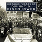 Historic Photos of Dwight D. Eisenhower - Hardcover