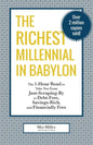 The Richest Millennial in Babylon: The 1-Hour Read To Take You From Just-Scraping-By to Debt-Free, Savings-Rich, and Financially Free: Personal financ - Paperback