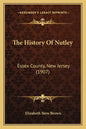 The History Of Nutley: Essex County, New Jersey (1907) - Paperback