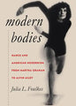Modern Bodies: Dance and American Modernism from Martha Graham to Alvin Ailey - Paperback
