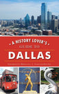 A History Lover's Guide to Dallas - Hardcover