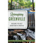 Reimagining Greenville: Building the Best Downtown in America - Hardcover