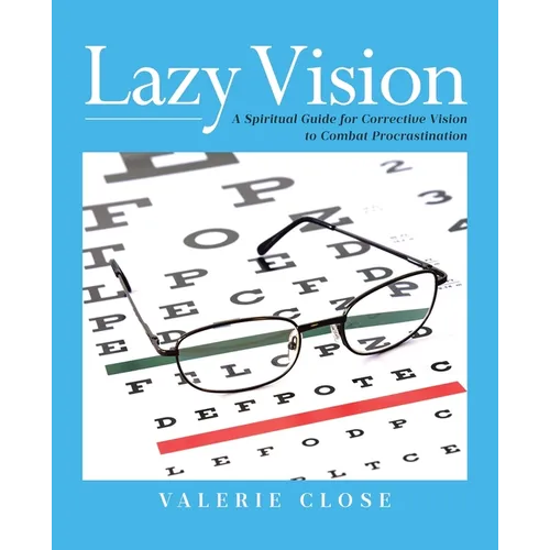 Lazy Vision: A Spiritual Guide for Corrective Vision to Combat Procrastination - Paperback