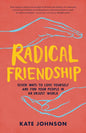 Radical Friendship: Seven Ways to Love Yourself and Find Your People in an Unjust World - Paperback