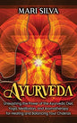Ayurveda: Unleashing the Power of the Ayurvedic Diet, Yoga, Meditation, and Aromatherapy for Healing and Balancing Your Chakras - Hardcover