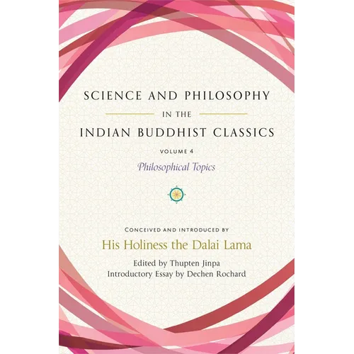 Science and Philosophy in the Indian Buddhist Classics, Vol. 4: Philosophical Topics - Hardcover