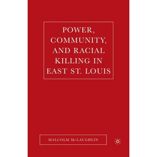 Power, Community, and Racial Killing in East St. Louis - Paperback