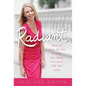 Radiant: How to Have All the Energy You Need to Live a Life You Love - Hardcover