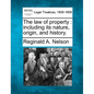 The law of property: including its nature, origin, and history. - Paperback