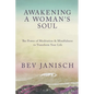 Awakening a Woman's Soul: The Power of Meditation and Mindfulness to Transform Your Life - Paperback