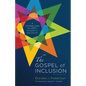 The Gospel of Inclusion, Revised Edition: A Christian Case for Lgbt+ Inclusion in the Church - Hardcover