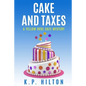 Cake and Taxes: A Yellow Rose Cozy Mystery - Paperback