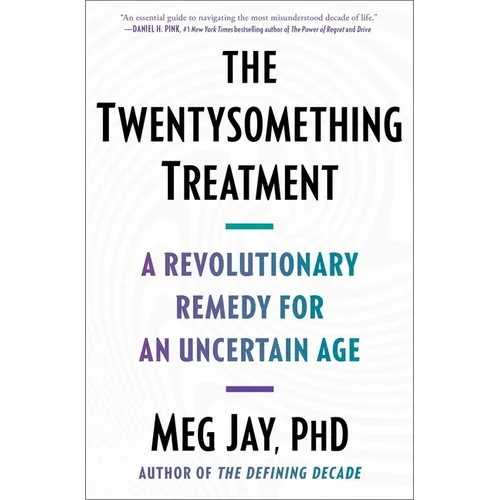 The Twentysomething Treatment: A Revolutionary Remedy for an Uncertain Age - Hardcover