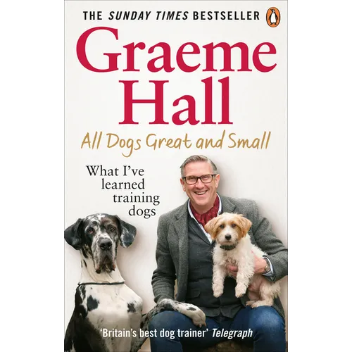 All Dogs Great and Small: What I've Learned Training Dogs - Paperback