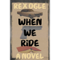 When We Ride - Hardcover