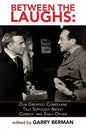 Between the Laughs: Our Greatest Comedians Talk Seriously about Comedy and Each Other - Paperback