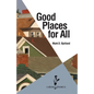Good Places for All - Paperback