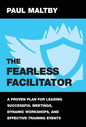 The Fearless Facilitator: A proven plan for leading successful meetings, dynamic workshops and effective training events - Hardcover