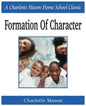 Formation of Character: Charlotte Mason Homeschooling Series, Vol. 5 - Paperback