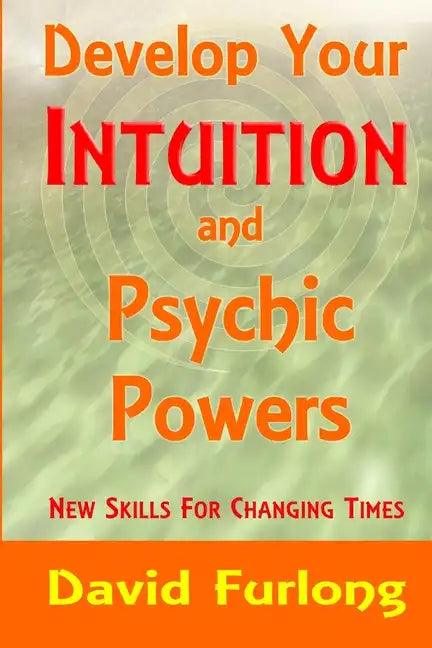 Develop Your Intuition and Psychic Powers - Paperback