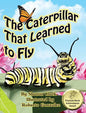 The Caterpillar That Learned to Fly: A Children's Nature Picture Book, a Fun Caterpillar and Butterfly Story For Kids - Hardcover