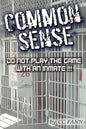 Common Sense Do Not Play The Game With An Inmate - Paperback