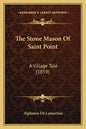 The Stone Mason Of Saint Point: A Village Tale (1859) - Paperback
