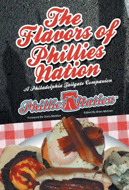 The Flavors of Phillies Nation: A Philadelphia Tailgate Companion - Hardcover