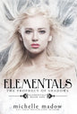 Elementals: The Prophecy of Shadows - Hardcover