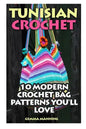 Tunisian Crochet: 10 Modern Crochet Bag Patterns You'll Love - Paperback