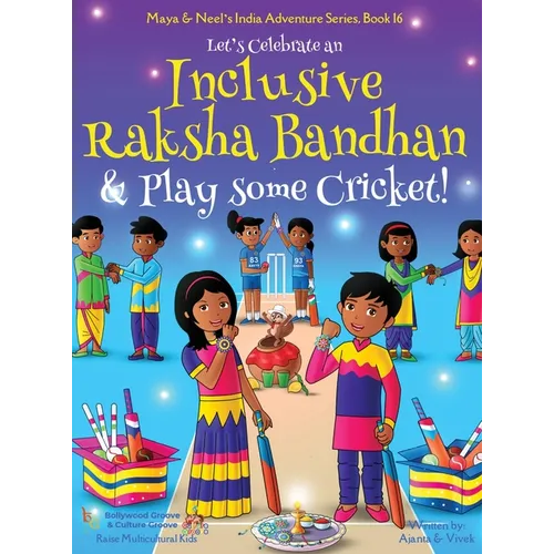 Let's Celebrate an Inclusive Raksha Bandhan & Play some Cricket! (Maya & Neel's India Adventure Series Book 16) - Hardcover