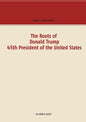 The Roots of Donald Trump - 45th President of the United States - Paperback
