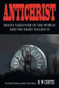 Antichrist Silent Takeover of the World and the Fight to Save It - Paperback