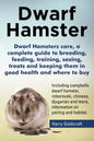 Dwarf Hamsters care, a complete guide to breeding, feeding, training, sexing, treats and keeping them in good health and where to buy - Paperback