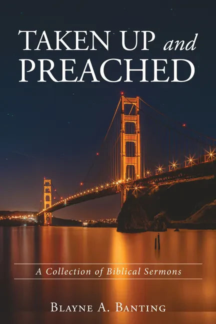 Taken Up and Preached: A Collection of Biblical Sermons - Paperback