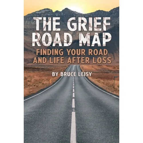 The Grief Road Map: Finding Your Road and Life after Loss - Paperback