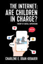 The Internet: Are children in charge?: Theory of Digital Supervision - Paperback
