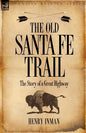 The Old Santa Fe Trail: the Story of a Great Highway - Paperback
