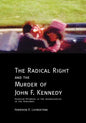 The Radical Right and the Murder of John F. Kennedy: Stunning Evidence in the Assassination of the President - Paperback