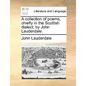 A Collection of Poems, Chiefly in the Scottish Dialect; By John Lauderdale. - Paperback