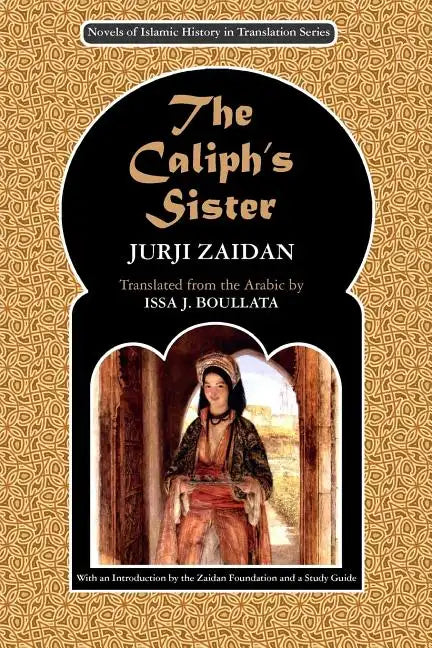 The Caliph's Sister: Harun al-Rashid and the Fall of the Persians - Paperback