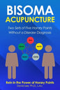 Bisoma Acupuncture: Two Sets of Five Horary Points Without a Disease Diagnosis - Paperback