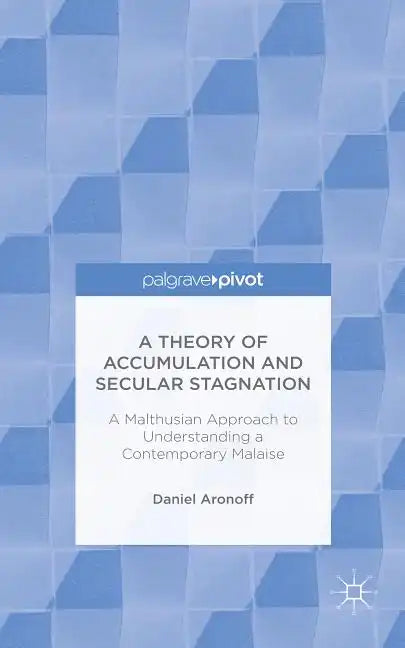 A Theory of Accumulation and Secular Stagnation - Hardcover